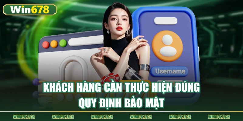 Khách hàng cần thực hiện đúng quy định bảo mật