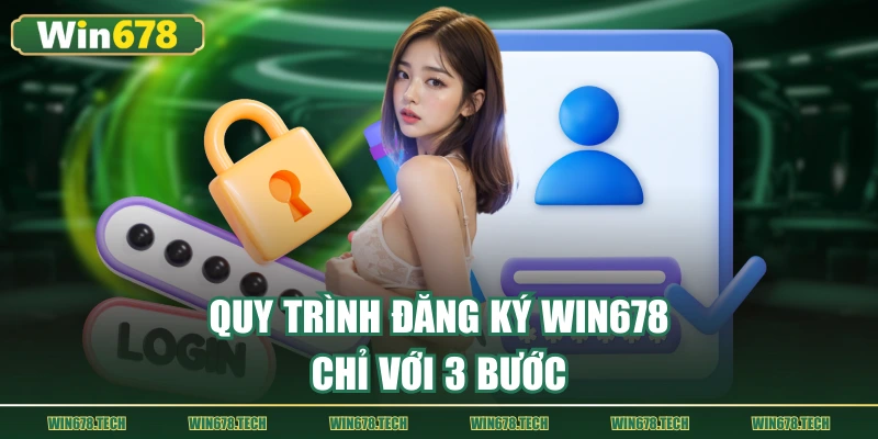 Quy trình đăng ký WIN678 chỉ với 3 bước
