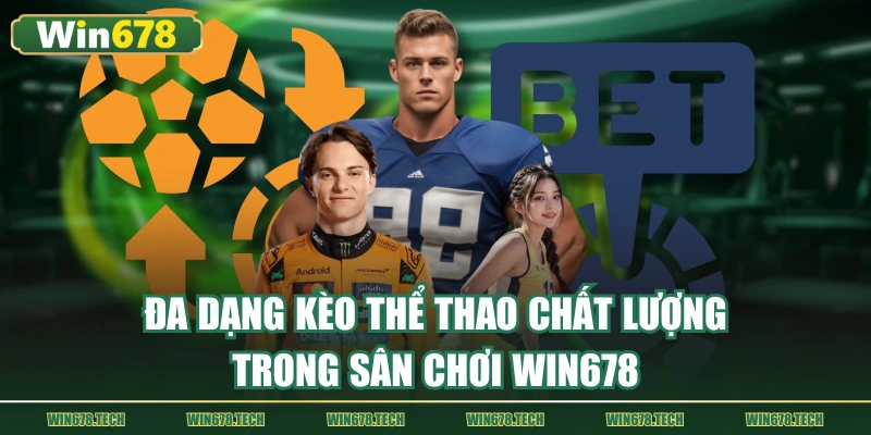 Giới thiệu WIN678 nổi bật với hệ thống kèo thể thao online