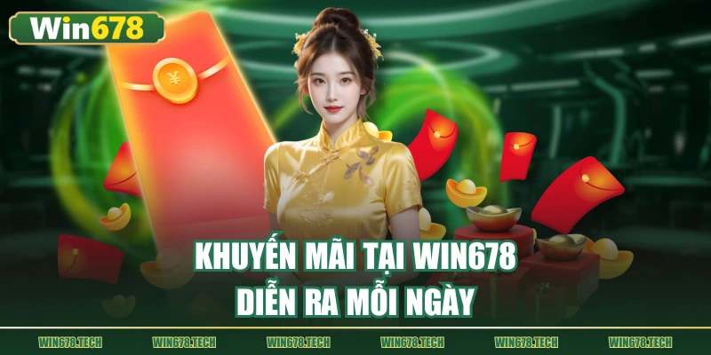 Khuyến mãi tại WIN678 diễn ra mỗi ngày