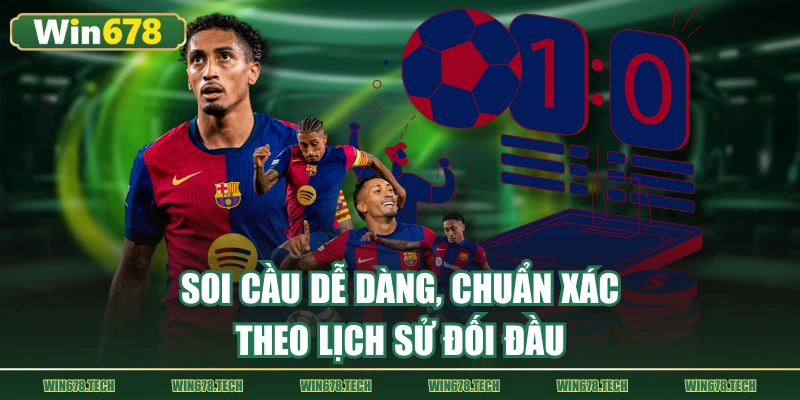 mẹo soi kèo 1x2 hiệu quả cần chú ý cập nhật lịch sử đối đầu