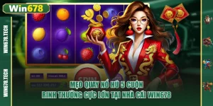 mẹo quay nổ hũ 5 cuộn