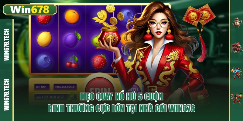 mẹo quay nổ hũ 5 cuộn