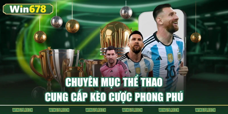 Chuyên mục thể thao cung cấp đa dạng kèo chất lượng