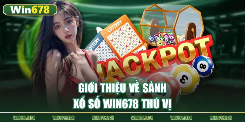 Giới thiệu về sảnh xổ số WIN678 thú vị